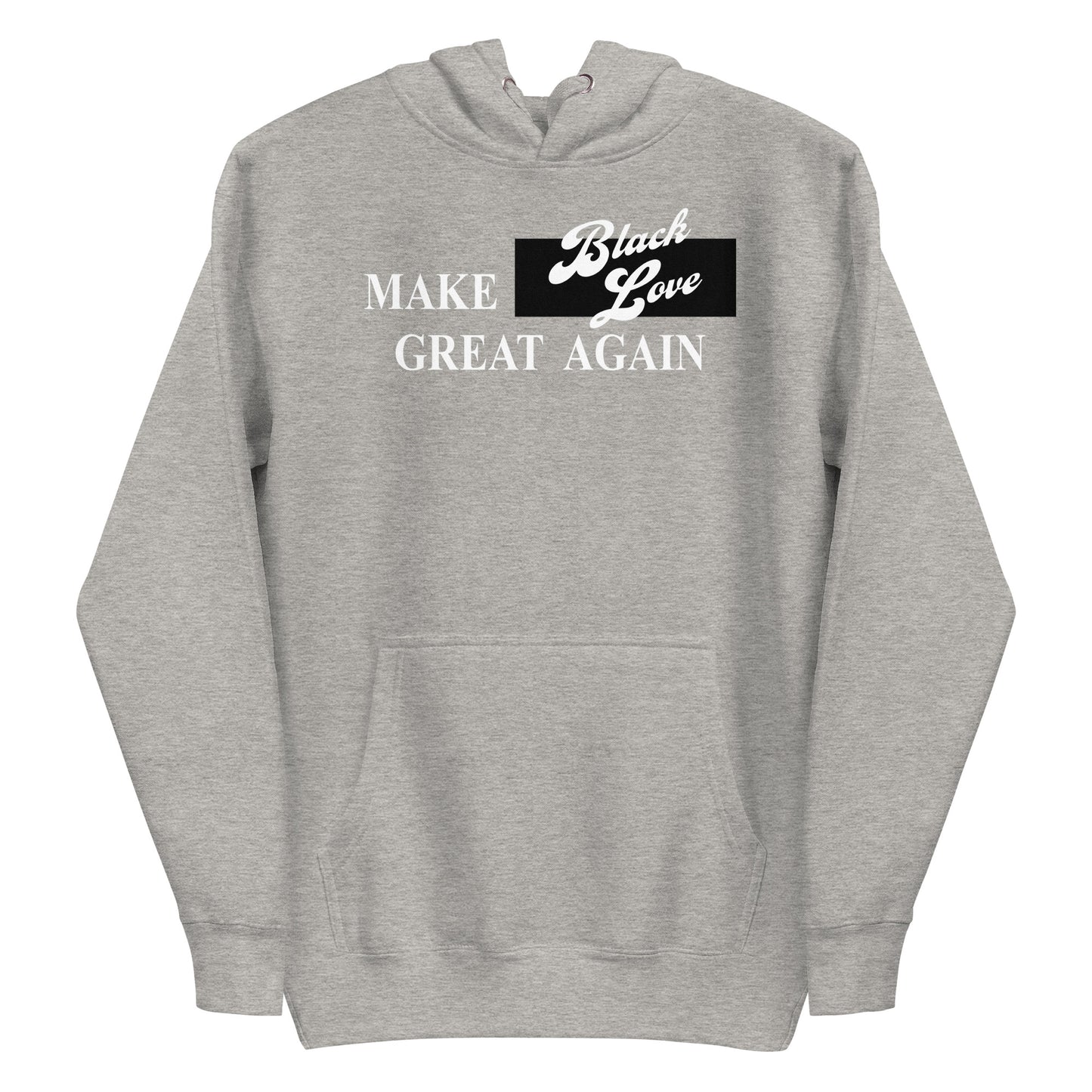 Make Black Love Great Again Unisex Hoodie