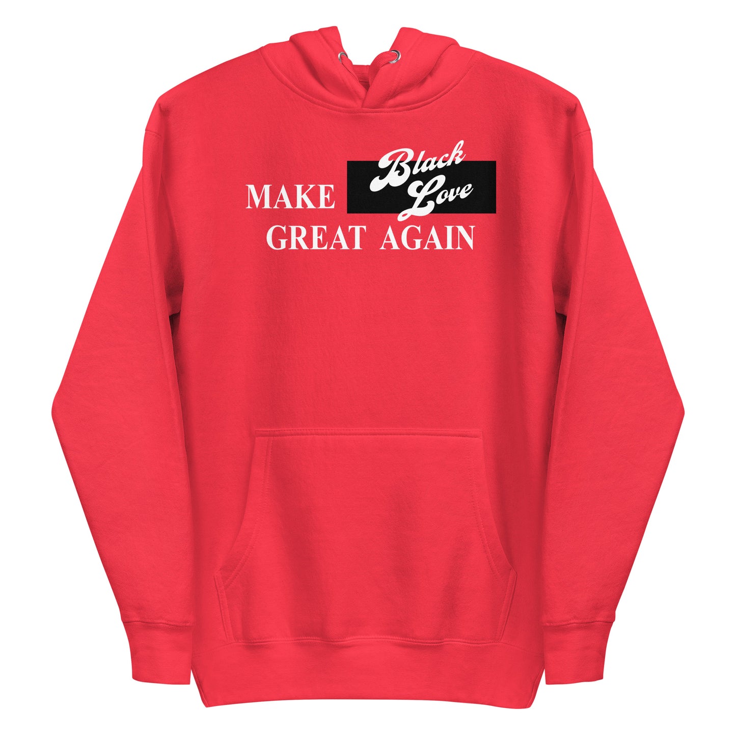 Make Black Love Great Again Unisex Hoodie